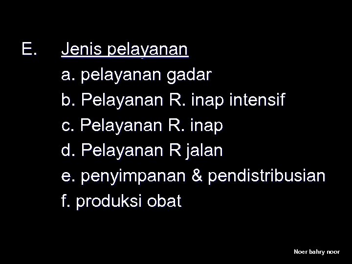 E. Jenis pelayanan a. pelayanan gadar b. Pelayanan R. inap intensif c. Pelayanan R.