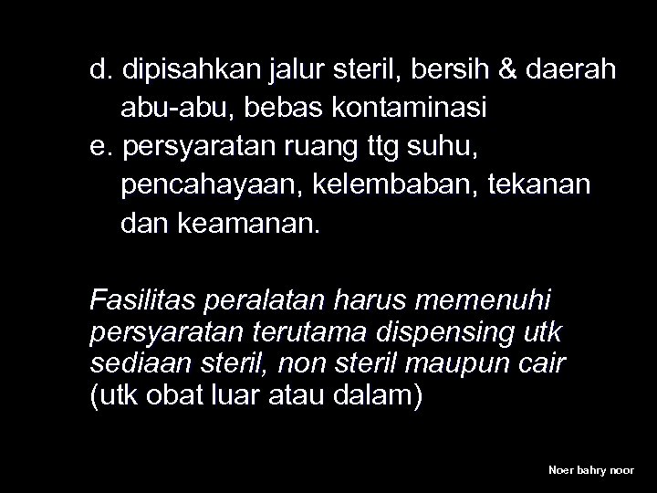 d. dipisahkan jalur steril, bersih & daerah abu-abu, bebas kontaminasi e. persyaratan ruang ttg
