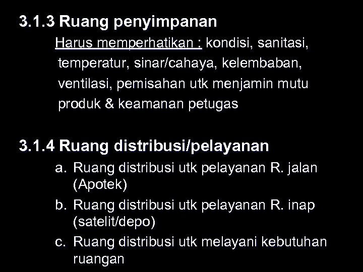 3. 1. 3 Ruang penyimpanan Harus memperhatikan : kondisi, sanitasi, temperatur, sinar/cahaya, kelembaban, ventilasi,