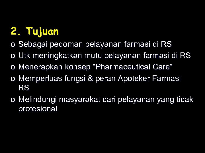 2. Tujuan o o Sebagai pedoman pelayanan farmasi di RS Utk meningkatkan mutu pelayanan