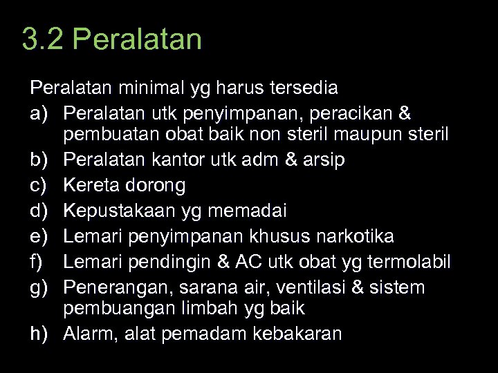 3. 2 Peralatan minimal yg harus tersedia a) Peralatan utk penyimpanan, peracikan & pembuatan