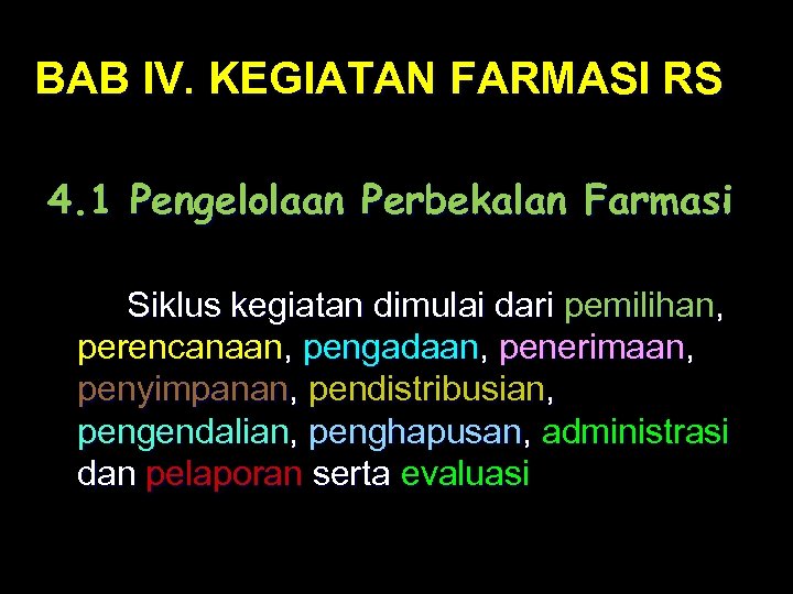 BAB IV. KEGIATAN FARMASI RS 4. 1 Pengelolaan Perbekalan Farmasi Siklus kegiatan dimulai dari