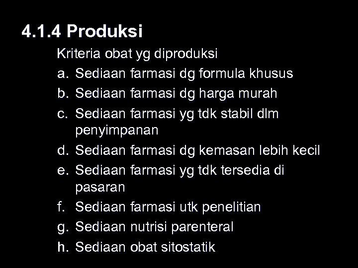 4. 1. 4 Produksi Kriteria obat yg diproduksi a. Sediaan farmasi dg formula khusus