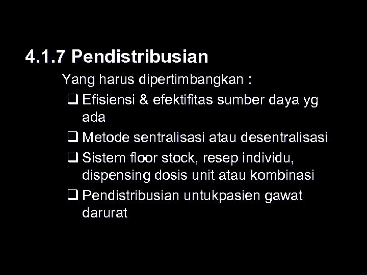 4. 1. 7 Pendistribusian Yang harus dipertimbangkan : q Efisiensi & efektifitas sumber daya