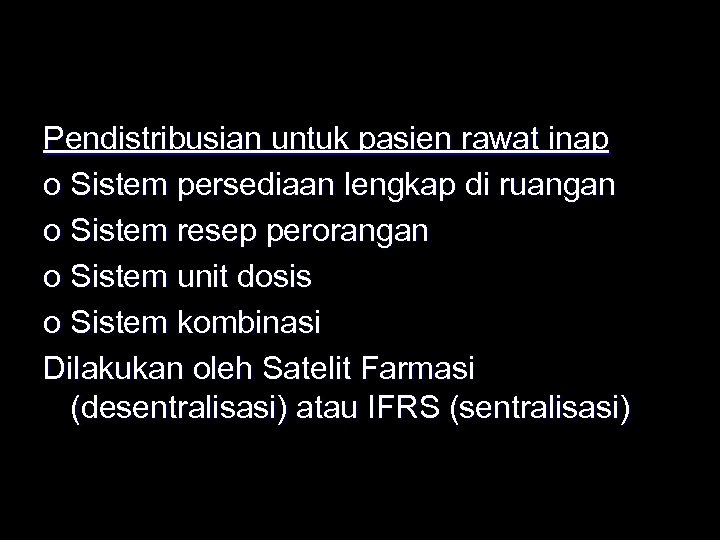 Pendistribusian untuk pasien rawat inap o Sistem persediaan lengkap di ruangan o Sistem resep