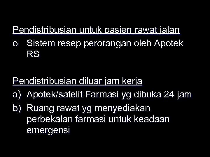 Pendistribusian untuk pasien rawat jalan o Sistem resep perorangan oleh Apotek RS Pendistribusian diluar