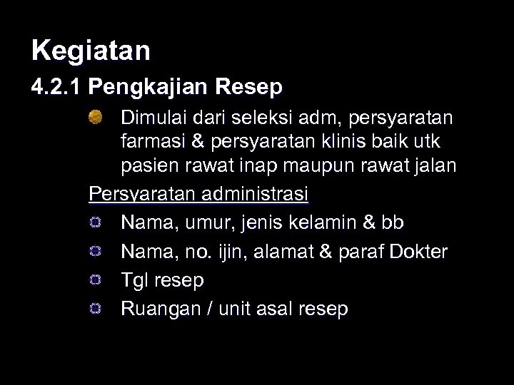 Kegiatan 4. 2. 1 Pengkajian Resep Dimulai dari seleksi adm, persyaratan farmasi & persyaratan