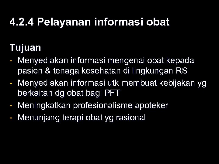 4. 2. 4 Pelayanan informasi obat Tujuan - Menyediakan informasi mengenai obat kepada pasien