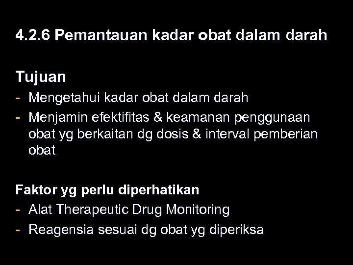 4. 2. 6 Pemantauan kadar obat dalam darah Tujuan - Mengetahui kadar obat dalam
