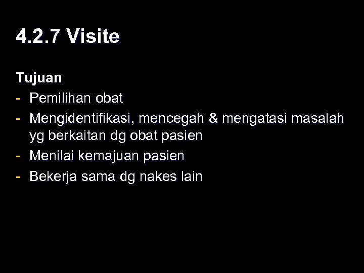 4. 2. 7 Visite Tujuan - Pemilihan obat - Mengidentifikasi, mencegah & mengatasi masalah