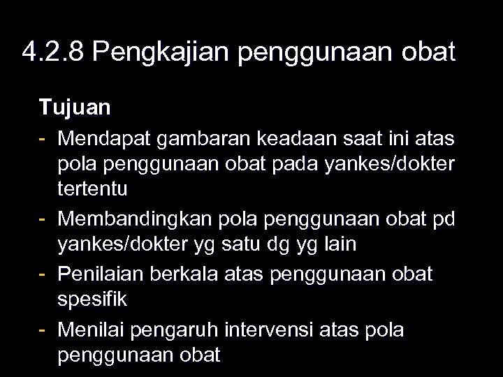 4. 2. 8 Pengkajian penggunaan obat Tujuan - Mendapat gambaran keadaan saat ini atas