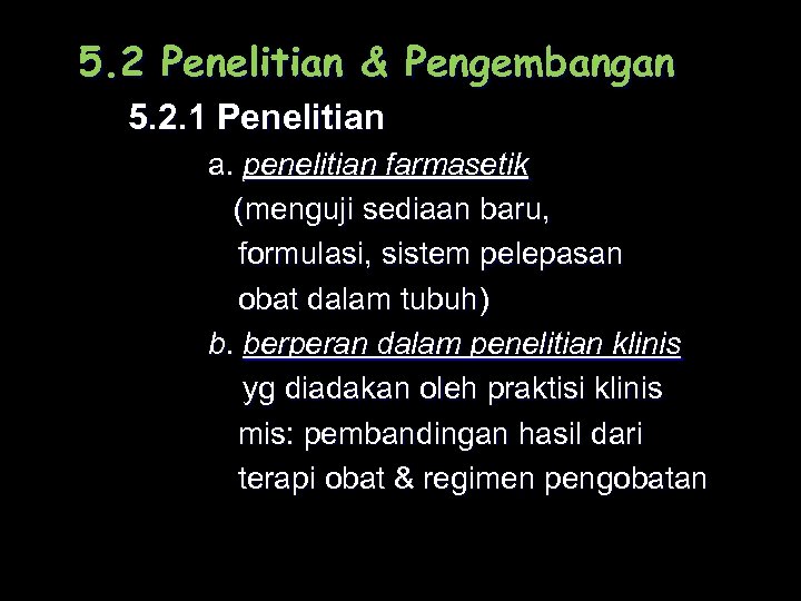 5. 2 Penelitian & Pengembangan 5. 2. 1 Penelitian a. penelitian farmasetik (menguji sediaan
