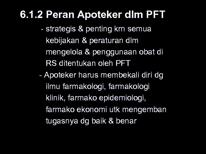 6. 1. 2 Peran Apoteker dlm PFT - strategis & penting krn semua kebijakan