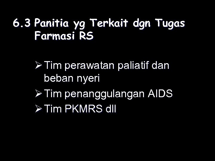 6. 3 Panitia yg Terkait dgn Tugas Farmasi RS Ø Tim perawatan paliatif dan