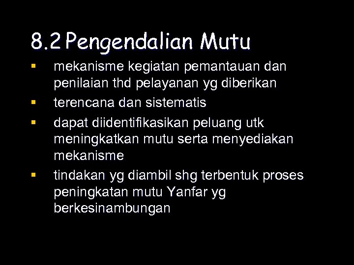 8. 2 Pengendalian Mutu § § mekanisme kegiatan pemantauan dan penilaian thd pelayanan yg