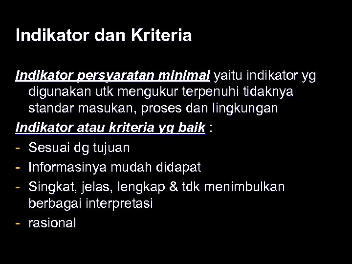 Indikator dan Kriteria Indikator persyaratan minimal yaitu indikator yg digunakan utk mengukur terpenuhi tidaknya