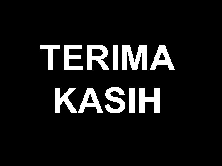 TERIMA KASIH 