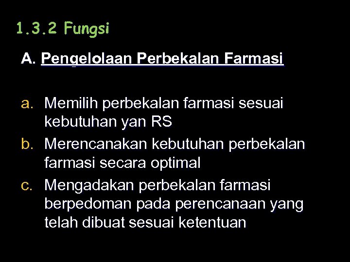 1. 3. 2 Fungsi A. Pengelolaan Perbekalan Farmasi a. Memilih perbekalan farmasi sesuai kebutuhan