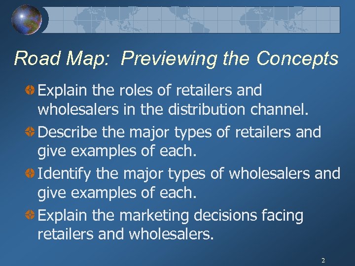 Road Map: Previewing the Concepts Explain the roles of retailers and wholesalers in the