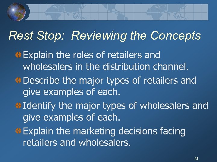 Rest Stop: Reviewing the Concepts Explain the roles of retailers and wholesalers in the