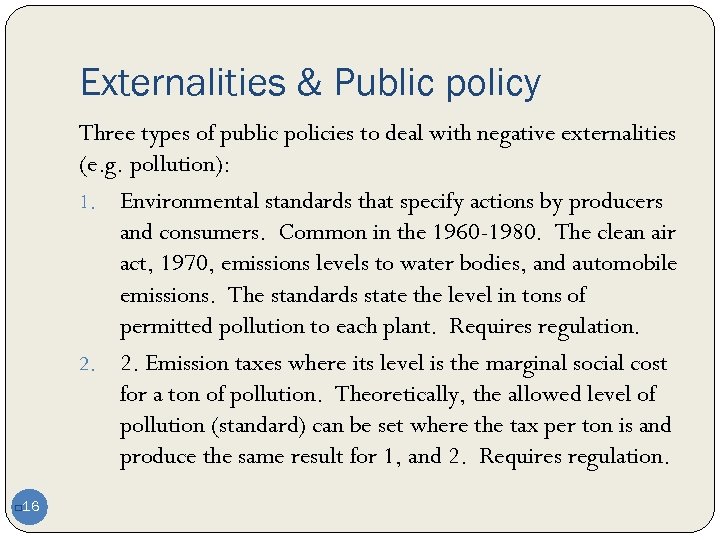 Externalities & Public policy Three types of public policies to deal with negative externalities