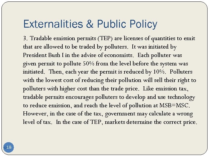 Externalities & Public Policy 3. Tradable emission permits (TEP) are licenses of quantities to