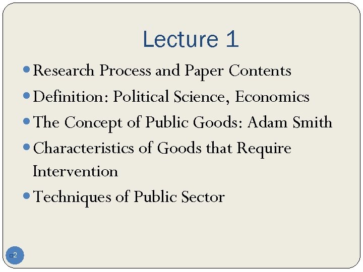 Lecture 1 Research Process and Paper Contents Definition: Political Science, Economics The Concept of