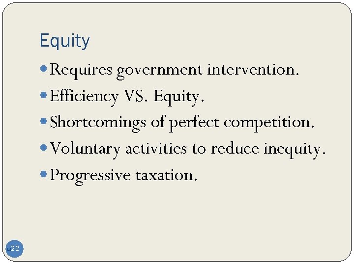 Equity Requires government intervention. Efficiency VS. Equity. Shortcomings of perfect competition. Voluntary activities to