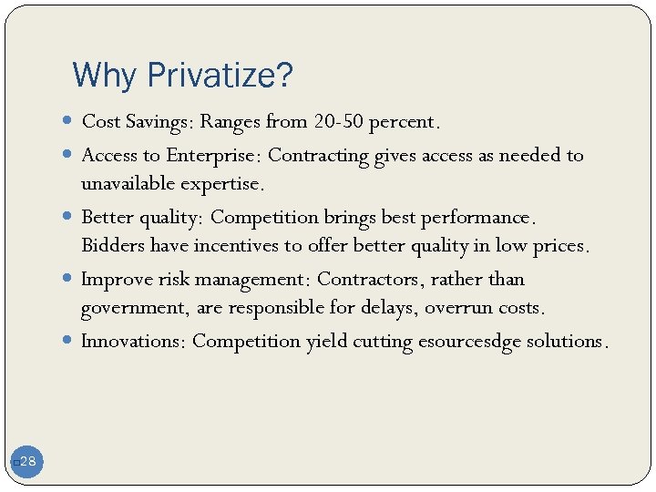 Why Privatize? Cost Savings: Ranges from 20 -50 percent. Access to Enterprise: Contracting gives