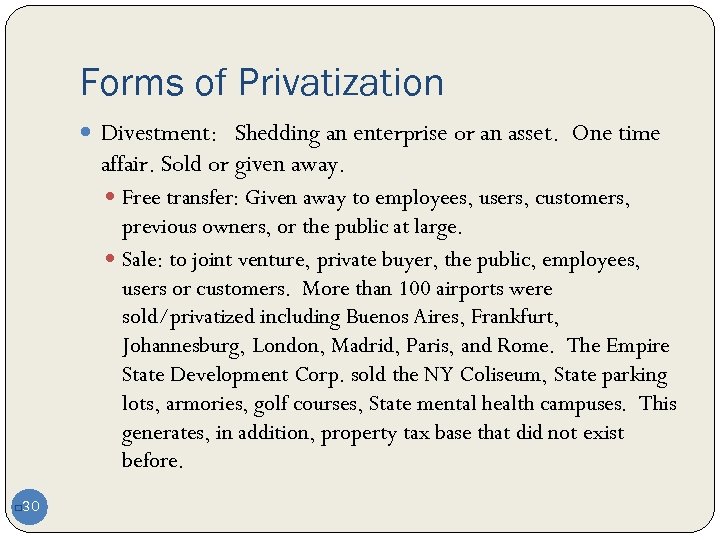 Forms of Privatization Divestment: Shedding an enterprise or an asset. One time affair. Sold