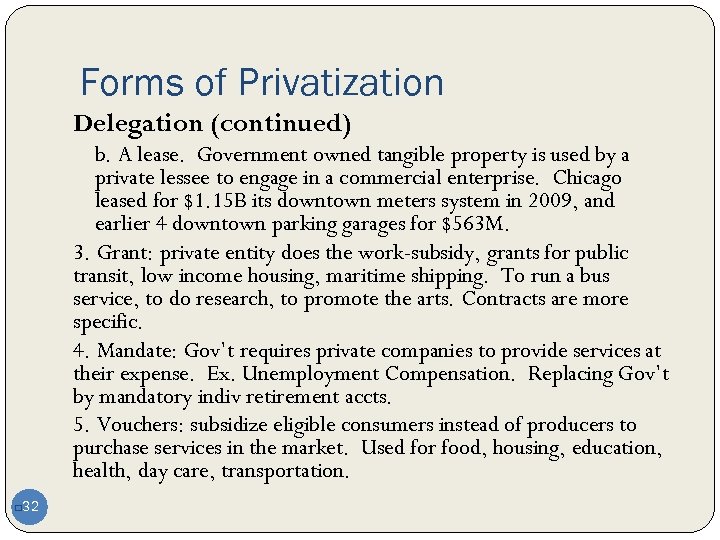 Forms of Privatization Delegation (continued) b. A lease. Government owned tangible property is used