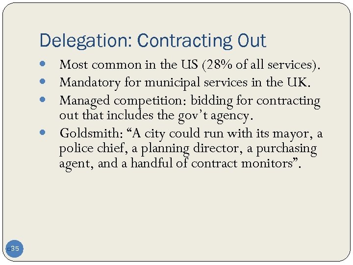 Delegation: Contracting Out Most common in the US (28% of all services). Mandatory for