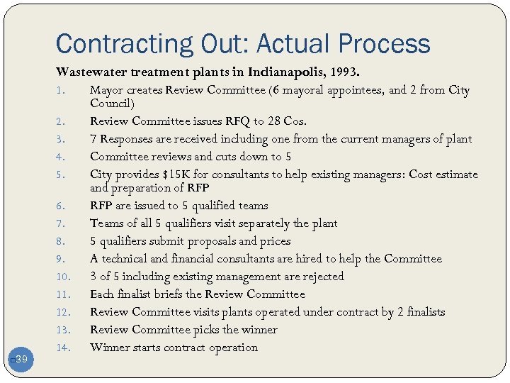 Contracting Out: Actual Process 39 q Wastewater treatment plants in Indianapolis, 1993. 1. Mayor