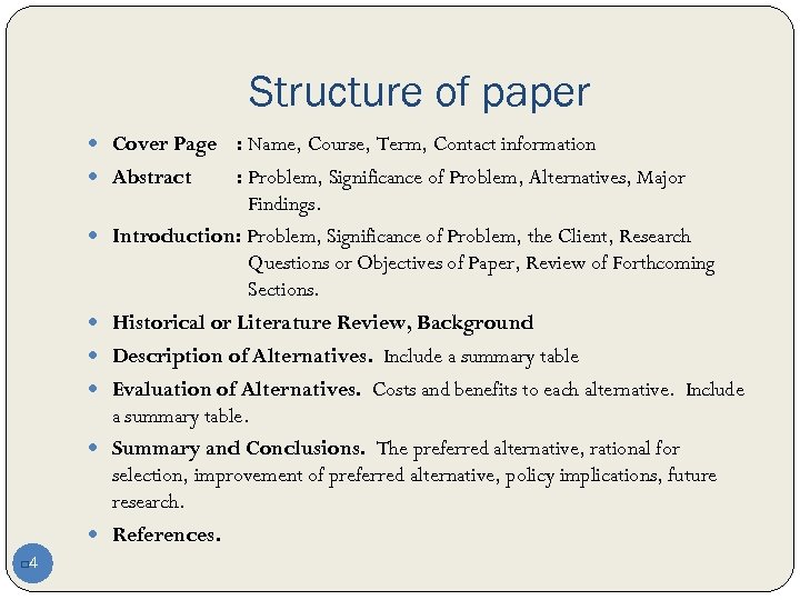 Structure of paper Cover Page 4 q : Name, Course, Term, Contact information Abstract