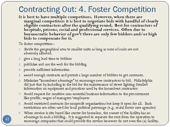 Contracting Out: 4. Foster Competition It is best to have multiple competitors. However, when