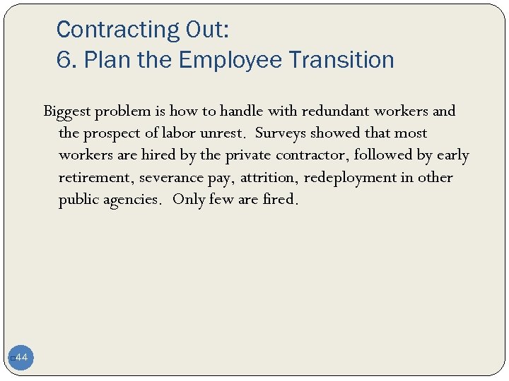 Contracting Out: 6. Plan the Employee Transition Biggest problem is how to handle with