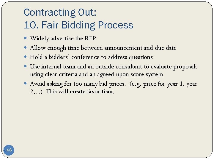 Contracting Out: 10. Fair Bidding Process Widely advertise the RFP Allow enough time between