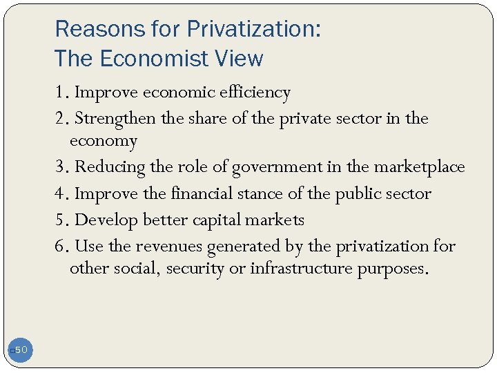 Reasons for Privatization: The Economist View 1. Improve economic efficiency 2. Strengthen the share