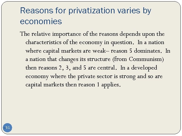 Reasons for privatization varies by economies The relative importance of the reasons depends upon