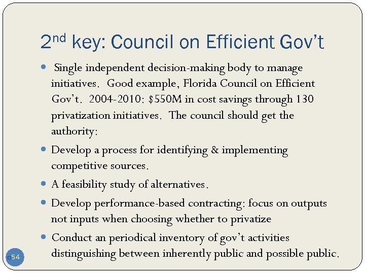 2 nd key: Council on Efficient Gov’t Single independent decision-making body to manage 54