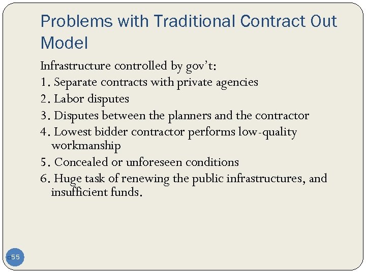 Problems with Traditional Contract Out Model Infrastructure controlled by gov’t: 1. Separate contracts with