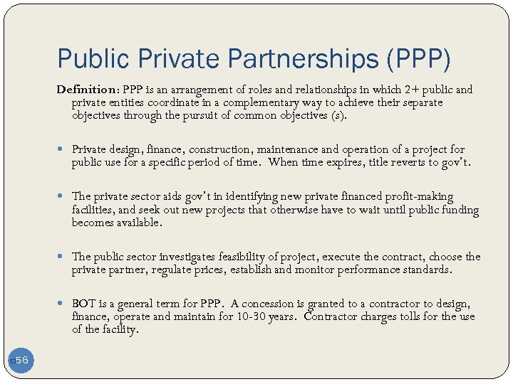 Public Private Partnerships (PPP) Definition: PPP is an arrangement of roles and relationships in