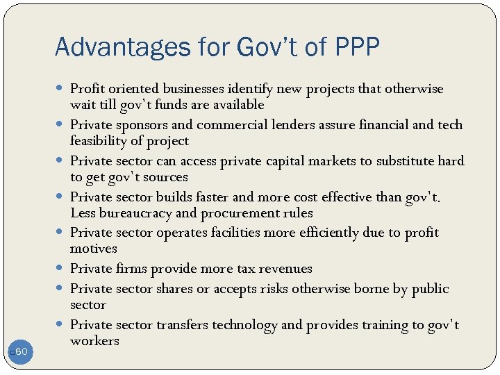 Advantages for Gov’t of PPP Profit oriented businesses identify new projects that otherwise 60