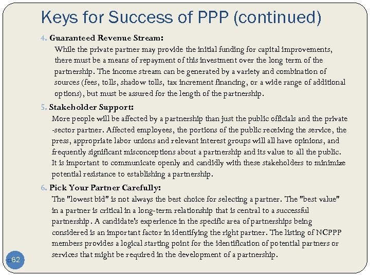 Keys for Success of PPP (continued) 4. Guaranteed Revenue Stream: While the private partner