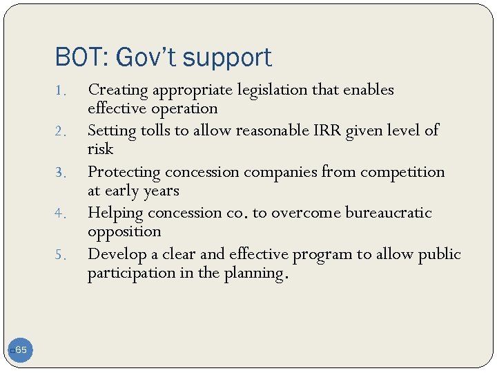 BOT: Gov’t support 1. 2. 3. 4. 5. 65 q Creating appropriate legislation that