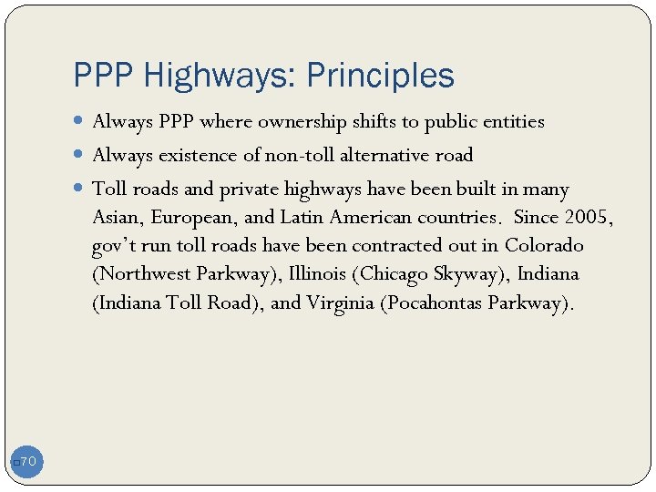 PPP Highways: Principles Always PPP where ownership shifts to public entities Always existence of