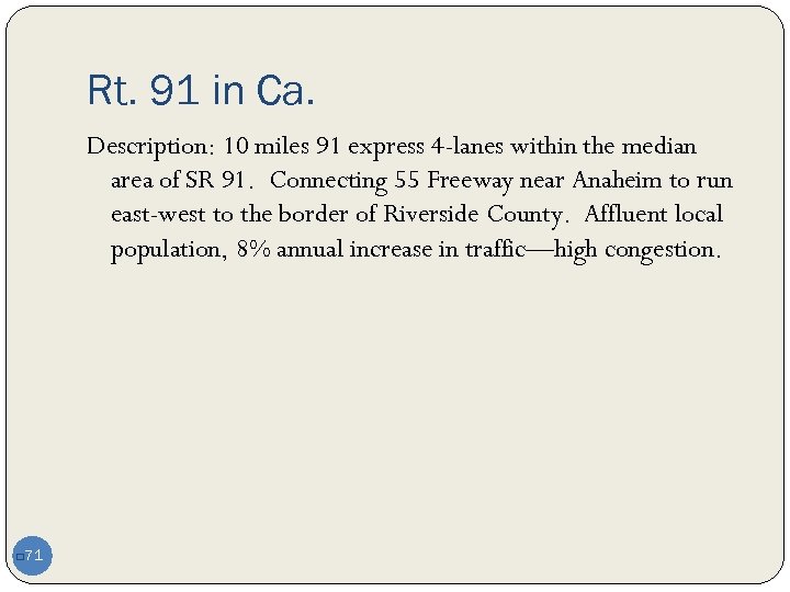 Rt. 91 in Ca. Description: 10 miles 91 express 4 -lanes within the median