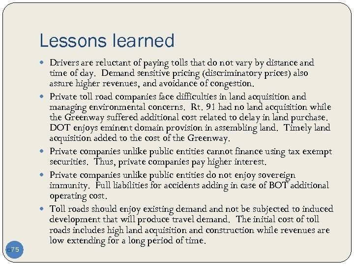 Lessons learned Drivers are reluctant of paying tolls that do not vary by distance