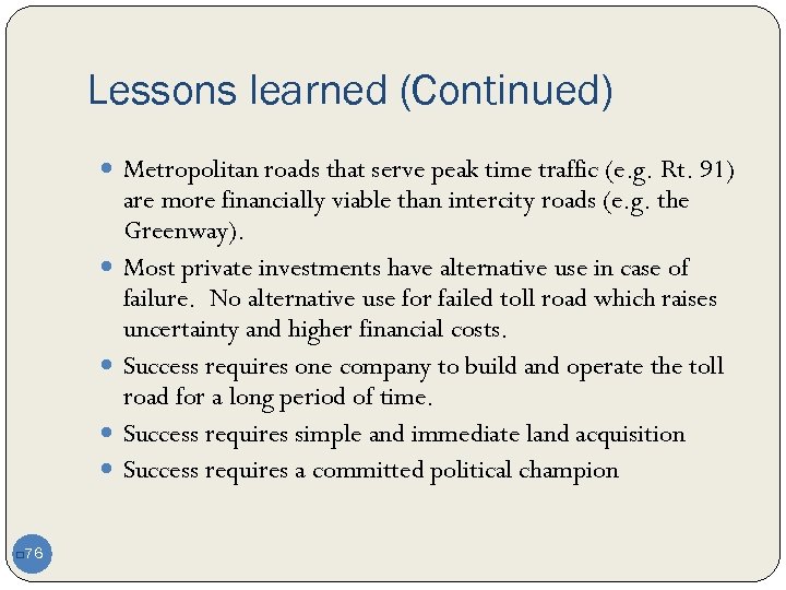 Lessons learned (Continued) Metropolitan roads that serve peak time traffic (e. g. Rt. 91)