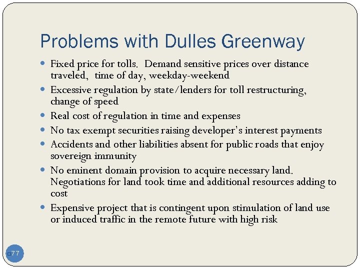 Problems with Dulles Greenway Fixed price for tolls. Demand sensitive prices over distance 77